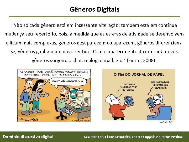 Gêneros Digitais “Não só cada gênero está em incessante alteração; também está em contínua