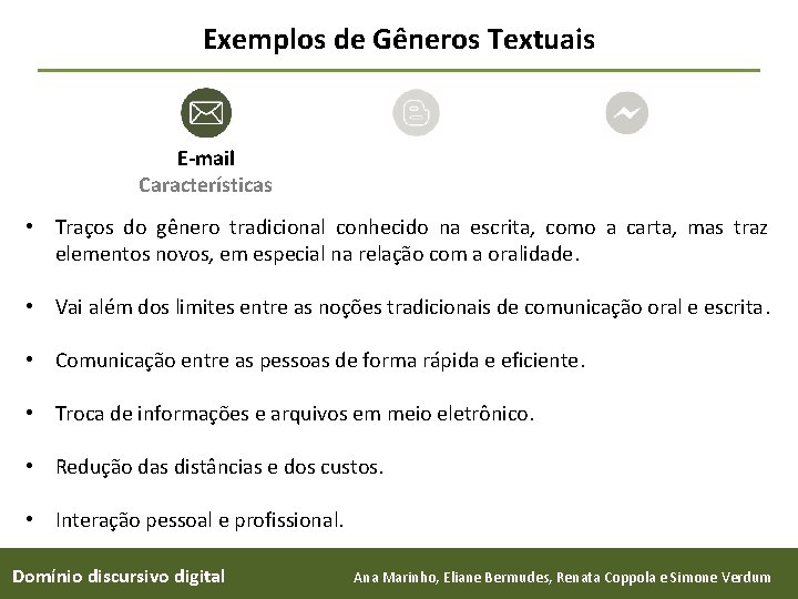 Exemplos de Gêneros Textuais E-mail Características • Traços do gênero tradicional conhecido na escrita,