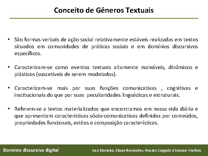 Conceito de Gêneros Textuais • São formas verbais de ação social relativamente estáveis realizadas