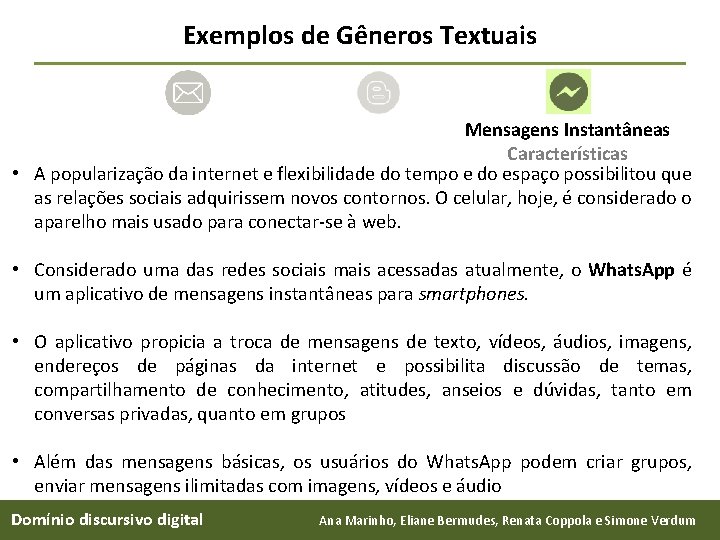 Exemplos de Gêneros Textuais Mensagens Instantâneas Características • A popularização da internet e flexibilidade
