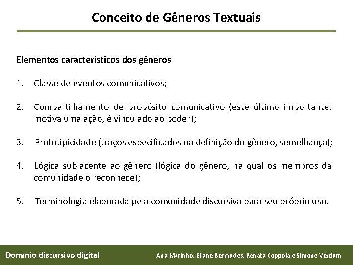 Conceito de Gêneros Textuais Elementos característicos dos gêneros 1. Classe de eventos comunicativos; 2.