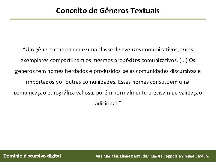 Conceito de Gêneros Textuais “Um gênero compreende uma classe de eventos comunicativos, cujos exemplares