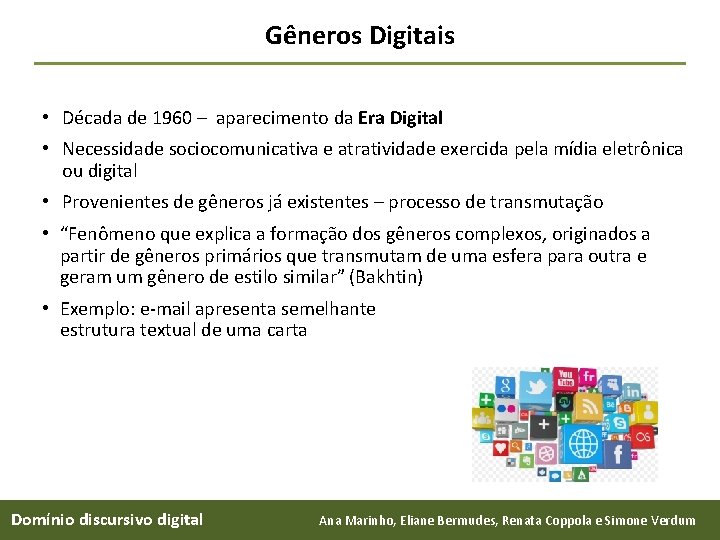 Gêneros Digitais • Década de 1960 – aparecimento da Era Digital • Necessidade sociocomunicativa