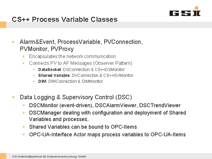 CS++ Process Variable Classes § Alarm&Event, Process. Variable, PVConnection, PVMonitor, PVProxy § Encapsulates the