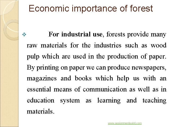 Economic importance of forest v For industrial use, forests provide many raw materials for