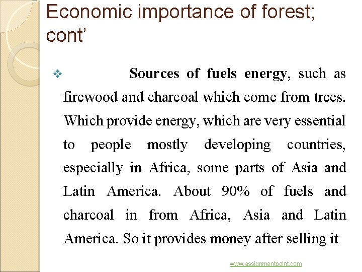 Economic importance of forest; cont’ Sources of fuels energy, such as v firewood and