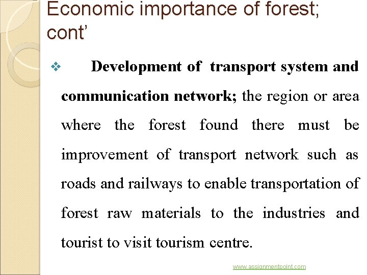 Economic importance of forest; cont’ v Development of transport system and communication network; the