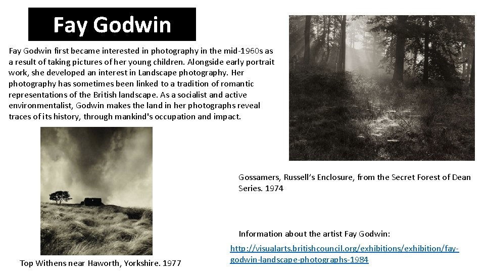 Fay Godwin first became interested in photography in the mid-1960 s as a result