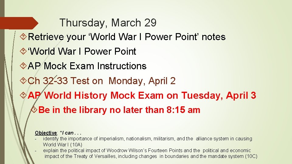 Thursday, March 29 Retrieve your ‘World War I Power Point’ notes ‘World War I