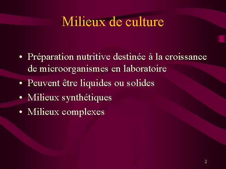 Milieux de culture • Préparation nutritive destinée à la croissance de microorganismes en laboratoire