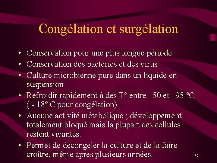 Congélation et surgélation • Conservation pour une plus longue période • Conservation des bactéries