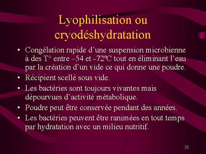 Lyophilisation ou cryodéshydratation • Congélation rapide d’une suspension microbienne à des T° entre –