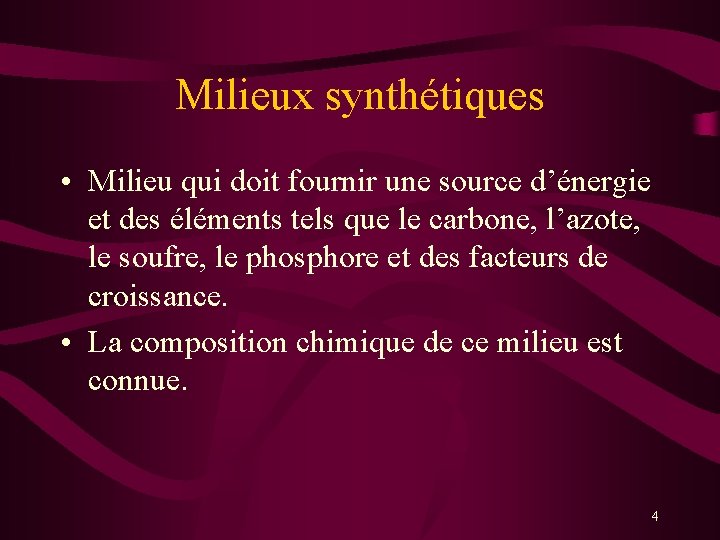 Milieux synthétiques • Milieu qui doit fournir une source d’énergie et des éléments tels