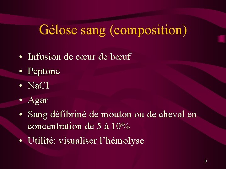 Gélose sang (composition) • • • Infusion de cœur de bœuf Peptone Na. Cl