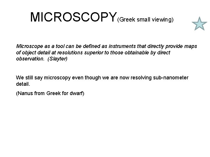 MICROSCOPY(Greek small viewing) Microscope as a tool can be defined as instruments that directly