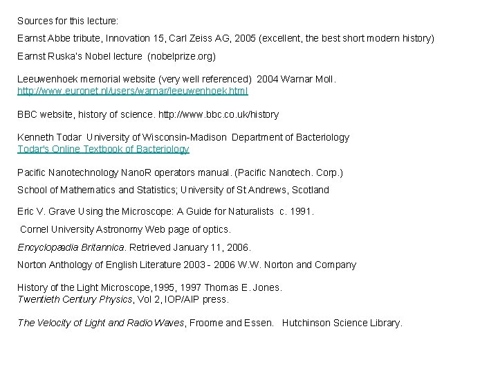 Sources for this lecture: Earnst Abbe tribute, Innovation 15, Carl Zeiss AG, 2005 (excellent,