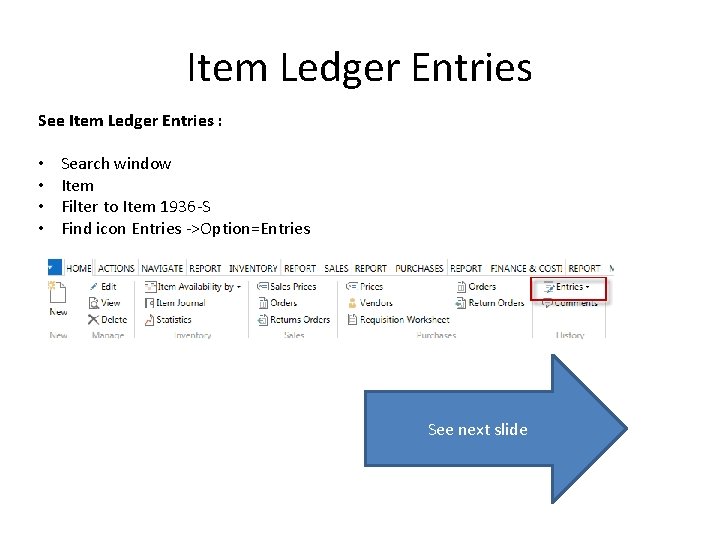 Item Ledger Entries See Item Ledger Entries : • • Search window Item Filter