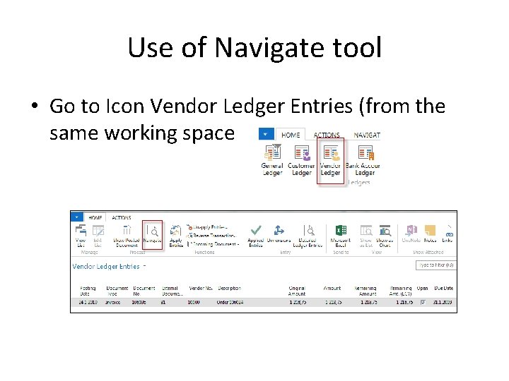 Use of Navigate tool • Go to Icon Vendor Ledger Entries (from the same