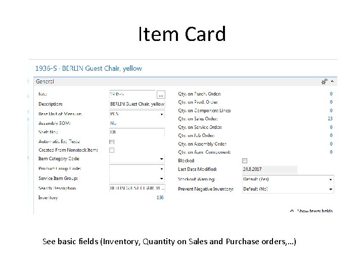 Item Card See basic fields (Inventory, Quantity on Sales and Purchase orders, …) 