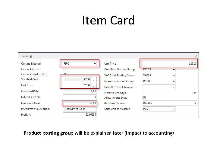 Item Card Product posting group will be explained later (impact to accounting) 