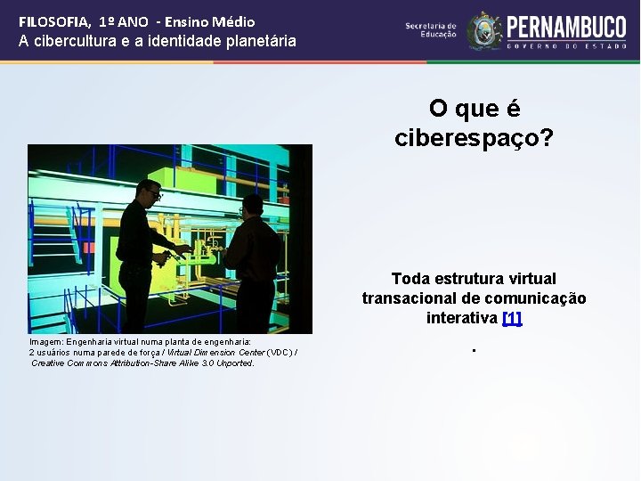 FILOSOFIA, 1º ANO - Ensino Médio A cibercultura e a identidade planetária O que