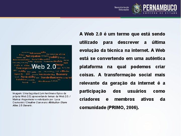 A Web 2. 0 é um termo que está sendo utilizado para descrever a