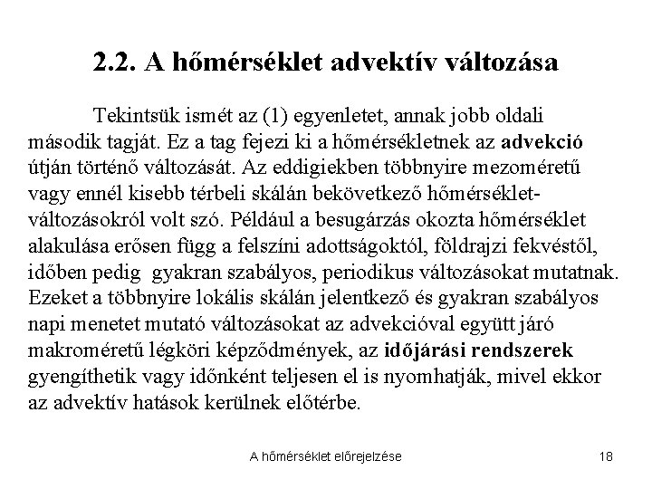 2. 2. A hőmérséklet advektív változása Tekintsük ismét az (1) egyenletet, annak jobb oldali