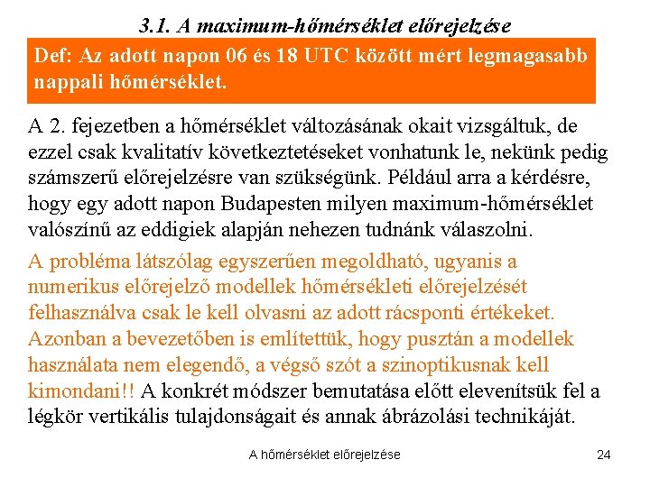 3. 1. A maximum-hőmérséklet előrejelzése Def: Az adott napon 06 és 18 UTC között