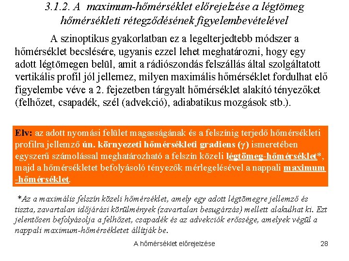 3. 1. 2. A maximum-hőmérséklet előrejelzése a légtömeg hőmérsékleti rétegződésének figyelembevételével A szinoptikus gyakorlatban