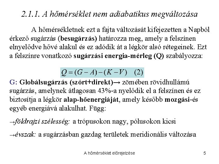 2. 1. 1. A hőmérséklet nem adiabatikus megváltozása A hőmérsékletnek ezt a fajta változását