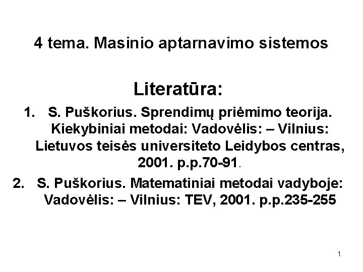 4 tema. Masinio aptarnavimo sistemos Literatūra: 1. S. Puškorius. Sprendimų priėmimo teorija. Kiekybiniai metodai: