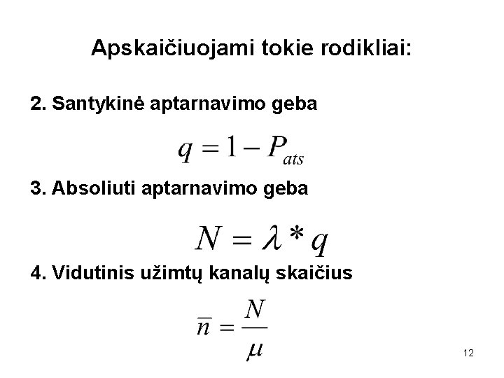 Apskaičiuojami tokie rodikliai: 2. Santykinė aptarnavimo geba 3. Absoliuti aptarnavimo geba 4. Vidutinis užimtų