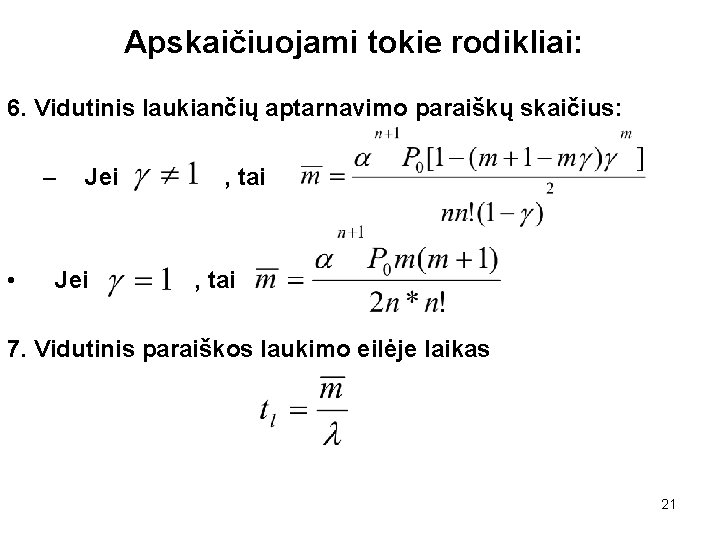 Apskaičiuojami tokie rodikliai: 6. Vidutinis laukiančių aptarnavimo paraiškų skaičius: – • Jei , tai