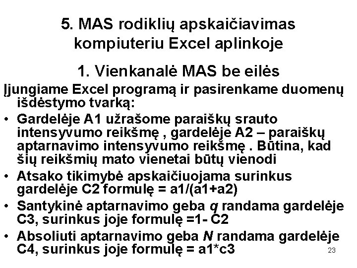 5. MAS rodiklių apskaičiavimas kompiuteriu Excel aplinkoje 1. Vienkanalė MAS be eilės Įjungiame Excel