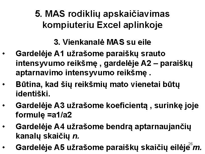 5. MAS rodiklių apskaičiavimas kompiuteriu Excel aplinkoje • • • 3. Vienkanalė MAS su