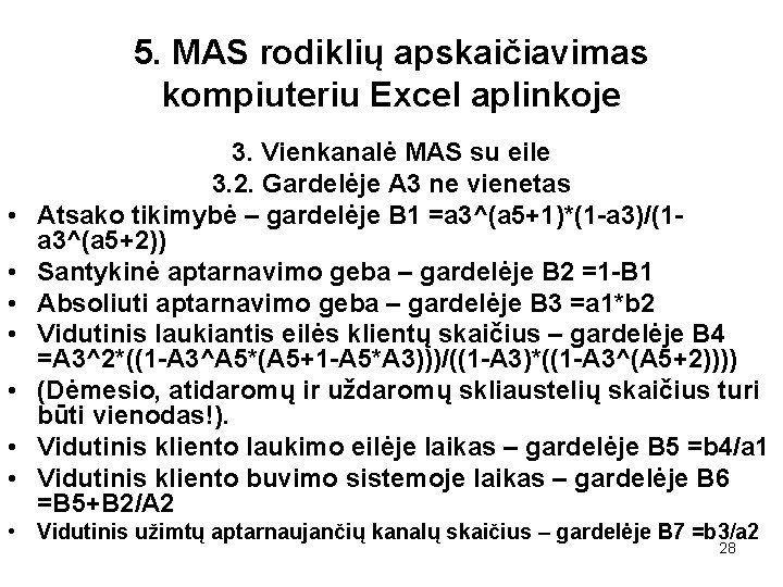 5. MAS rodiklių apskaičiavimas kompiuteriu Excel aplinkoje • • 3. Vienkanalė MAS su eile