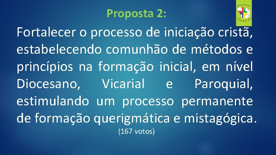 Proposta 2: Fortalecer o processo de iniciação cristã, estabelecendo comunhão de métodos e princípios