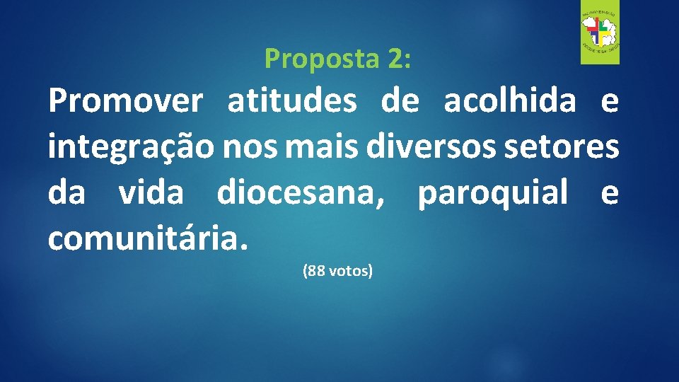 Proposta 2: Promover atitudes de acolhida e integração nos mais diversos setores da vida