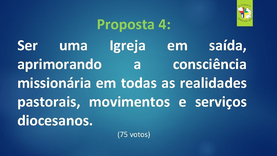 Proposta 4: Ser uma Igreja em saída, aprimorando a consciência missionária em todas as