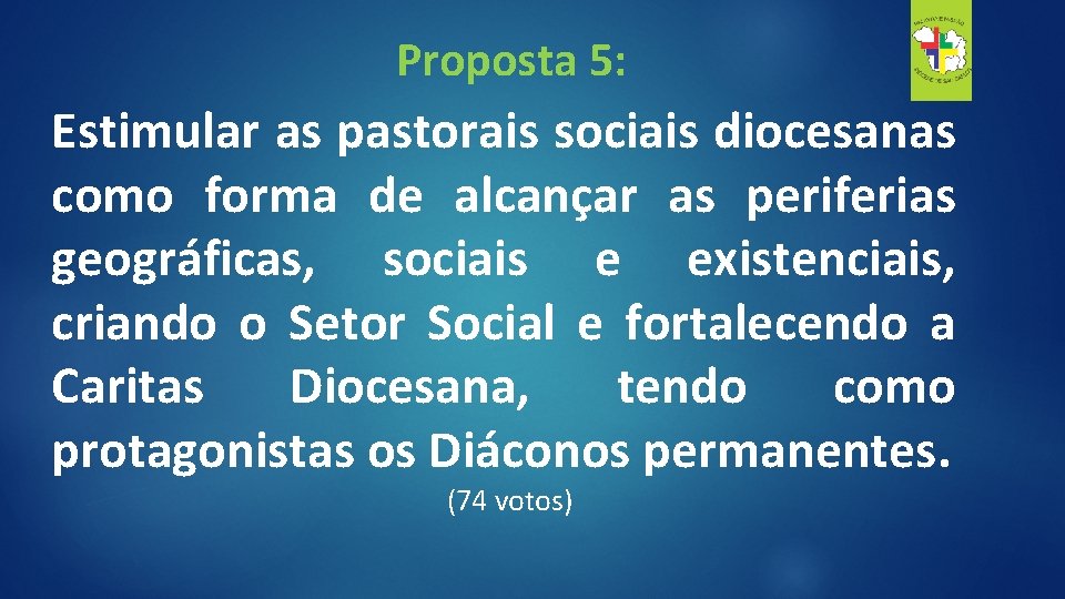 Proposta 5: Estimular as pastorais sociais diocesanas como forma de alcançar as periferias geográficas,