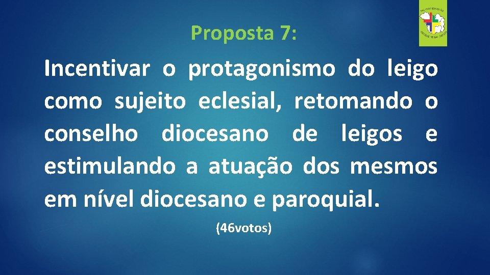 Proposta 7: Incentivar o protagonismo do leigo como sujeito eclesial, retomando o conselho diocesano