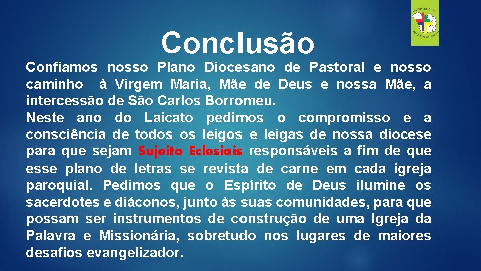 Conclusão Confiamos nosso Plano Diocesano de Pastoral e nosso caminho à Virgem Maria, Mãe