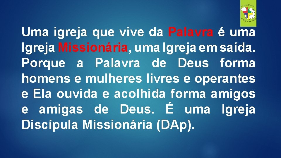 Uma igreja que vive da Palavra é uma Igreja Missionária, uma Igreja em saída.