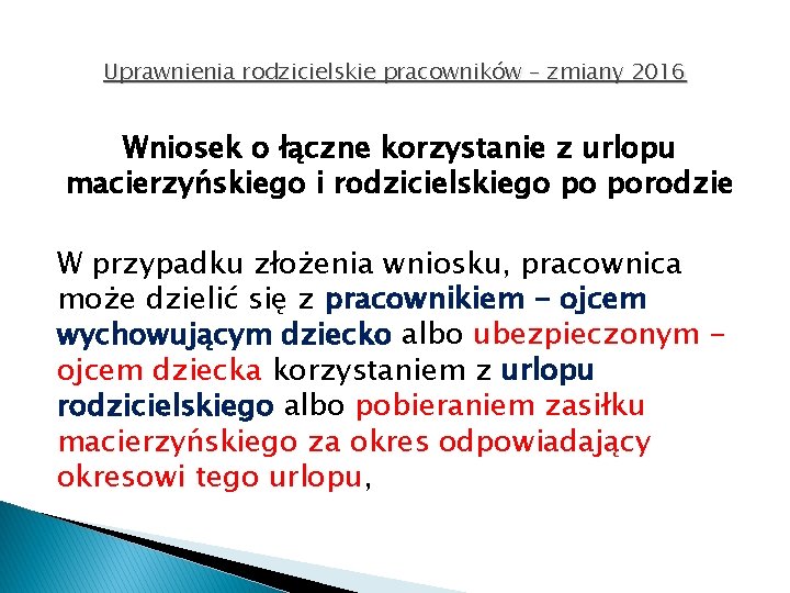 Uprawnienia rodzicielskie pracowników – zmiany 2016 Wniosek o łączne korzystanie z urlopu macierzyńskiego i