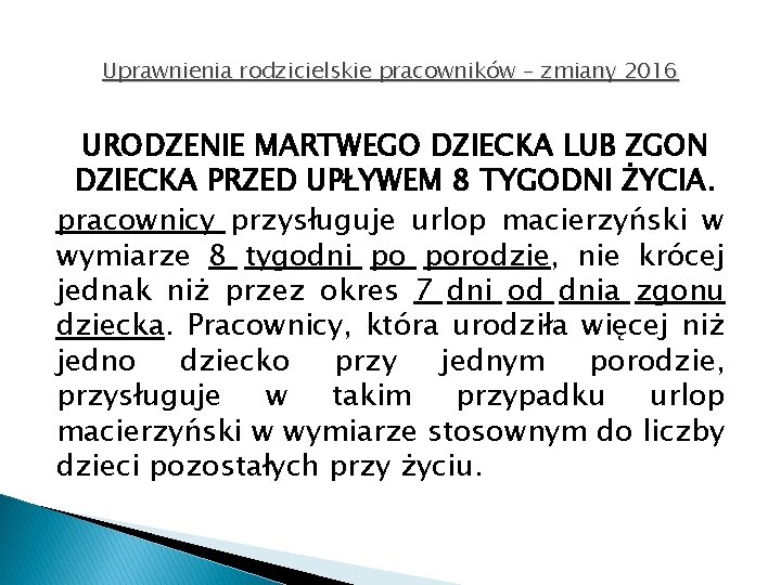 Uprawnienia rodzicielskie pracowników – zmiany 2016 URODZENIE MARTWEGO DZIECKA LUB ZGON DZIECKA PRZED UPŁYWEM