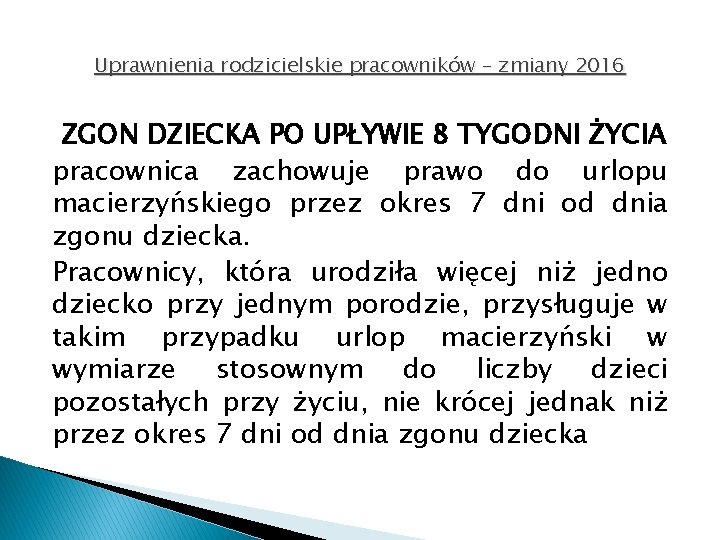 Uprawnienia rodzicielskie pracowników – zmiany 2016 ZGON DZIECKA PO UPŁYWIE 8 TYGODNI ŻYCIA pracownica