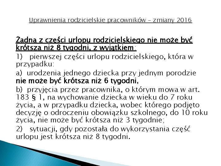 Uprawnienia rodzicielskie pracowników – zmiany 2016 Żadna z części urlopu rodzicielskiego nie może być