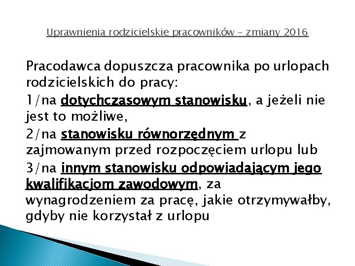 Uprawnienia rodzicielskie pracowników – zmiany 2016 Pracodawca dopuszcza pracownika po urlopach rodzicielskich do pracy: