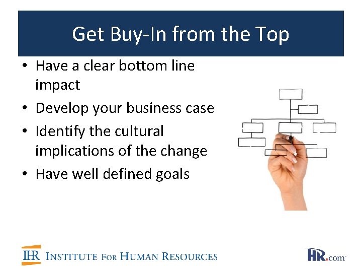 Get Buy-In from the Top • Have a clear bottom line impact • Develop