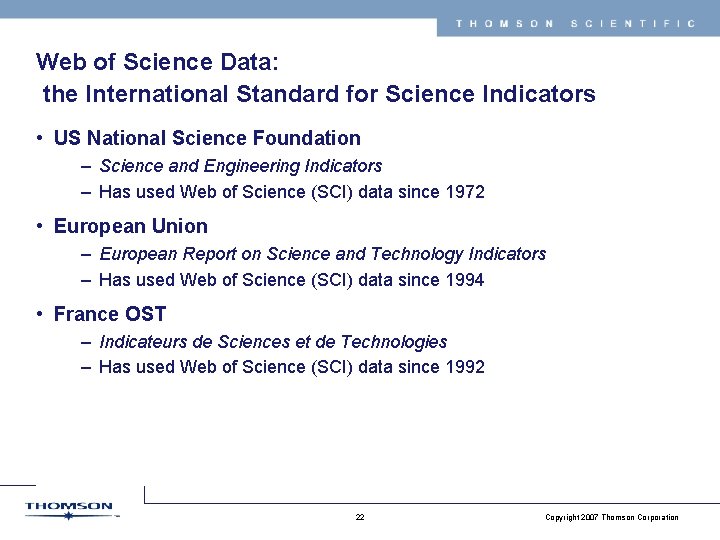 THOMSON SCIENTIFIC Web of Science Data: the International Standard for Science Indicators • US